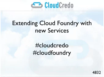 Extending Cloud Foundry with  new Services  #cloudcredo  #cloudfoundry  4832  Roadmap    What is