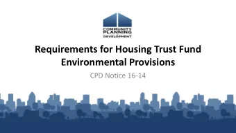Requirements for Housing Trust Fund  Environmental Provisions  CPD Notice 16-14  Welcome and