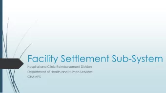 Facility Settlement Sub-System  Hospital and Clinic Reimbursement Division  Department of Health