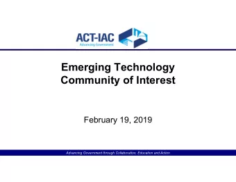 Emerging Technology  Community of Interest  February 19, 2019  Advancing Government through
