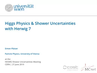 Higgs Physics &amp; Shower Uncertainties  with Herwig 7  Simon Pltzer  Particle Physics,