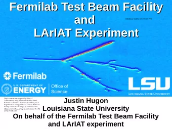 Fermilab Test Beam Facility  Fermilab Test Beam Facility  and  and  LArIAT Experiment  LArIAT