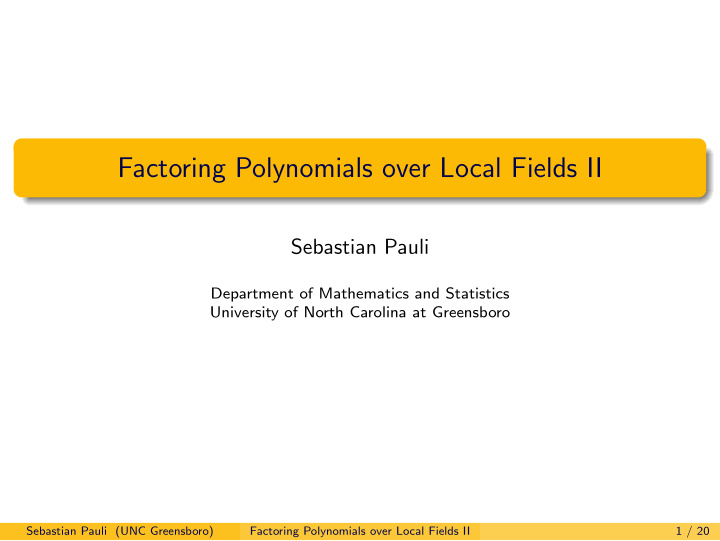 factoring polynomials over local fields ii