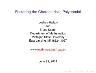 Factoring the Characteristic Polynomial  Joshua Hallam  and  Bruce Sagan  Department of Mathematics