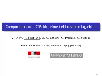 Computation of a 768-bit prime field discrete logarithm  C. Diem, T. Kleinjung, A. K. Lenstra, C.