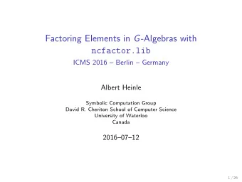 Factoring Elements in G -Algebras with  ncfactor.lib  ICMS 2016  Berlin  Germany  Albert