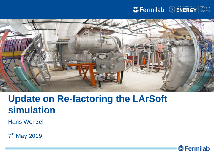 update on re factoring the larsoft simulation