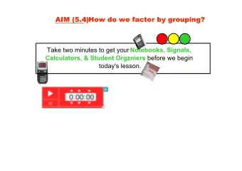 Take two minutes to get your Notebooks, Signals, Calculators, &amp; Student Orgzniers before we