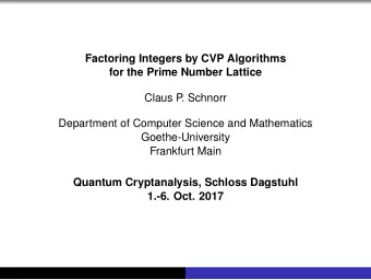Factoring Integers by CVP Algorithms  for the Prime Number Lattice  Claus P  . Schnorr  Department