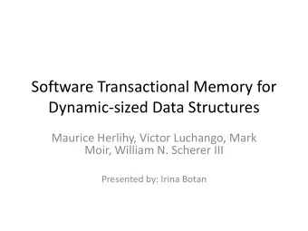 Software Transactional Memory for  Dynamic-sized Data Structures  Maurice Herlihy, Victor Luchango,