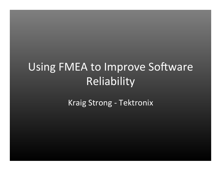 using fmea to improve so4ware reliability
