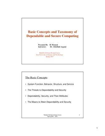 Basic Concepts and Taxonomy of  Dependable and Secure Computing  Presented By    H. Momeni