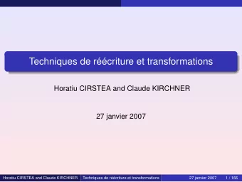 Techniques de rcriture et transformations  Horatiu CIRSTEA and Claude KIRCHNER  27 janvier 2007