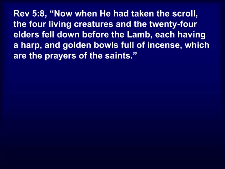rev 5 8 now when he had taken the scroll the four living