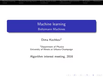 Machine learning  Boltzmann Machines Dima Kochkov 1 1 Department of Physics  University of Illinois