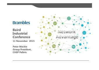 Baird  Industrial  Conference  11 November  2015  Peter Mackie  Group President,  CHEP Pallets