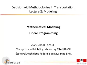 Lecture 2: Modeling  Mathematical Modeling  Linear Programming  Shadi SHARIF AZADEH  Transport and