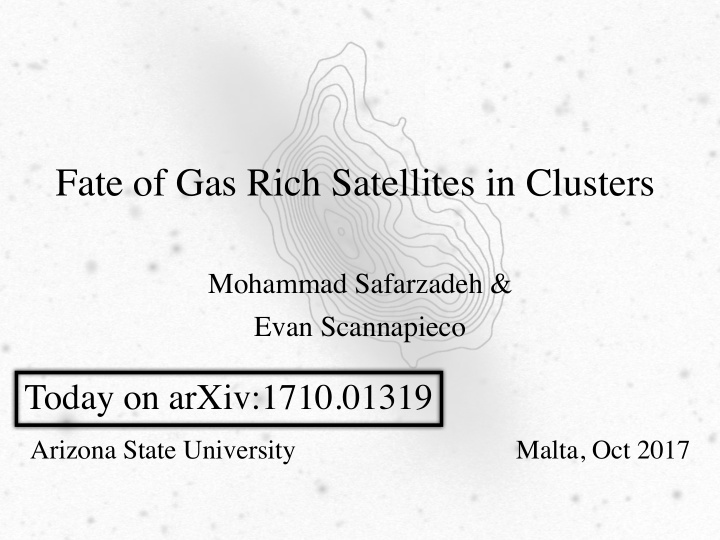 fate of gas rich satellites in clusters