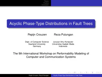 Acyclic Phase-Type Distributions in Fault Trees  Pepijn Crouzen  Reza Pulungan  Dept. of Computer