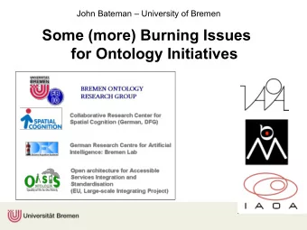 Some (more) Burning Issues  for Ontology Initiatives  Background: Current Ontology Work in Bremen