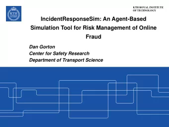 IncidentResponseSim: An Agent-Based  Simulation Tool for Risk Management of Online  Fraud  Dan