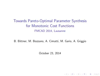 Towards Pareto-Optimal Parameter Synthesis  for Monotonic Cost Functions  FMCAD 2014, Lausanne  B.