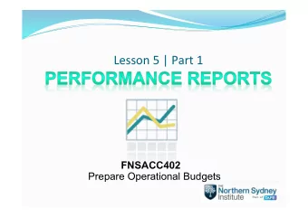 FNSACC402 Prepare Operational Budgets  By the end of PART 1 of this lesson, you will be able to
