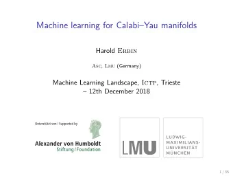 Machine learning for CalabiYau manifolds Harold Erbin Asc , Lmu (Germany) Machine Learning