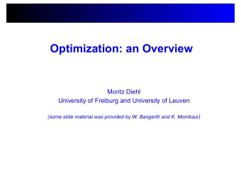 Optimization: an Overview  Moritz Diehl  University of Freiburg and University of Leuven  (some