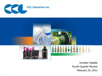 CCL Industries Inc.  Investor Update  Fourth Quarter Review  February 24, 2011  1  Disclaimer  This