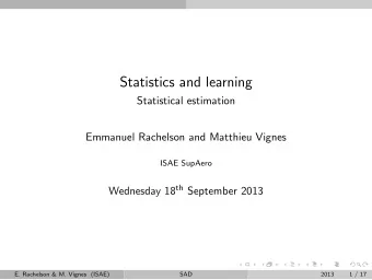 Statistics and learning  Statistical estimation  Emmanuel Rachelson and Matthieu Vignes  ISAE