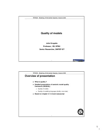 Q  2  1  1  TDT4250 - Modeling of Information Systems, Autumn 2006  What is quality ?  Is