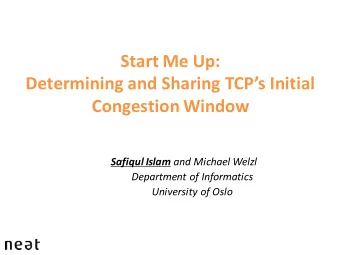 Start Me Up:  Determining and Sharing TCPs Initial  Congestion Window Safiqul Islam and Michael