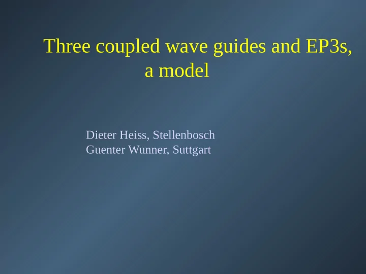 three coupled wave guides and ep3s a model