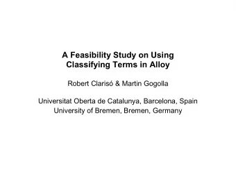 A Feasibility Study on Using  Classifying Terms in Alloy Robert Claris &amp; Martin Gogolla