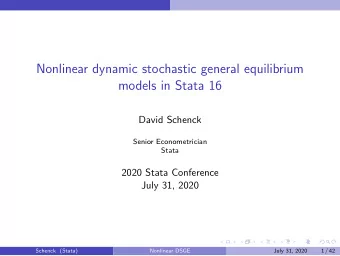 Nonlinear dynamic stochastic general equilibrium  models in Stata 16  David Schenck  Senior