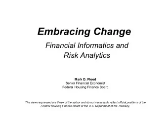 Embracing Change  Financial Informatics and Risk Analytics Mark D. Flood  Senior Financial