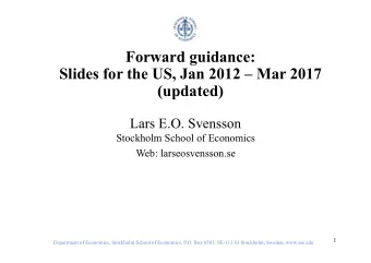 Forward guidance:  Slides for the US, Jan 2012  Mar 2017  (updated)  Lars E.O. Svensson