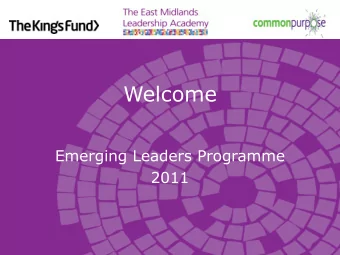 Welcome  Emerging Leaders Programme  2011  Aims for the day  To have a grand opening  For