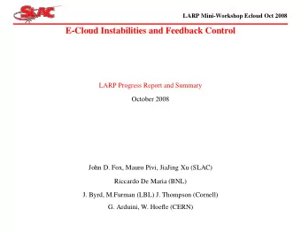 E-Cloud Instabilities and Feedback Control  LARP Progress Report and Summary  October 2008  John D.