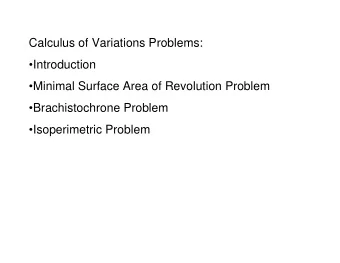 Calculus of Variations Problems:  Introduction  Minimal Surface Area of Revolution Problem