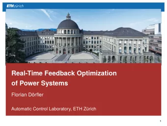Real-Time Feedback Optimization  of Power Systems  Florian Drfler  Automatic Control Laboratory,