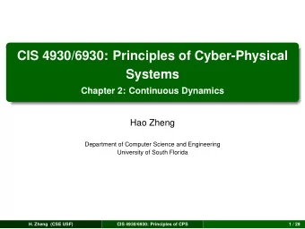 CIS 4930/6930: Principles of Cyber-Physical  Systems  Chapter 2: Continuous Dynamics  Hao Zheng