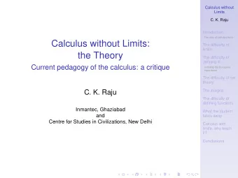 Calculus without Limits:  The difficulty of  limits  the Theory  The difficulty of defining R