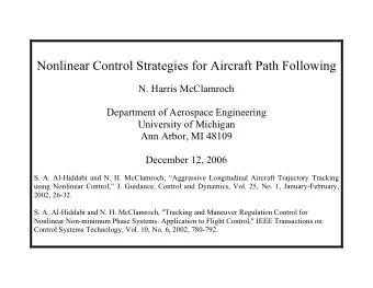 Nonlinear Control Strategies for Aircraft Path Following  N. Harris McClamroch  Department of