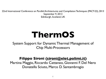 ThermOS  System Support for Dynamic Thermal Management of  Chip Multi-Processors  Filippo Sironi