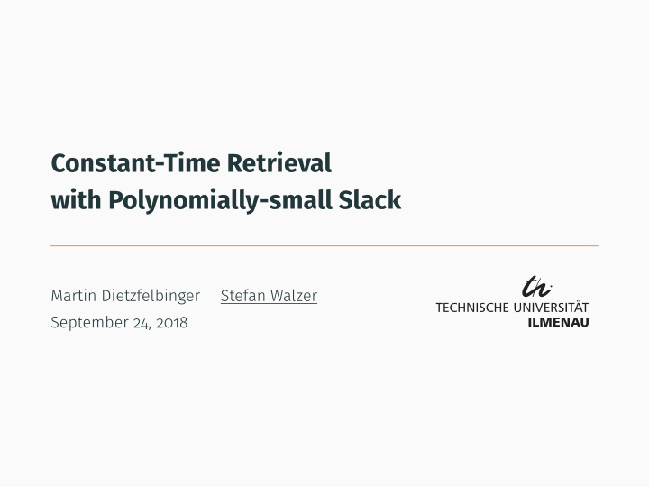 constant time retrieval with polynomially small slack