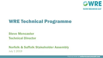 WRE Technical Programme  Steve Moncaster  Technical Director Norfolk &amp; Suffolk Stakeholder