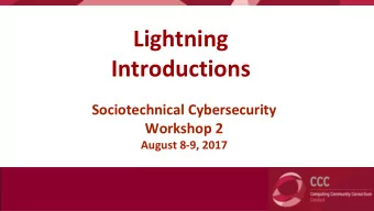 Lightning  Introductions  Sociotechnical Cybersecurity  Workshop 2  August 8-9, 2017  Rebecca Annis