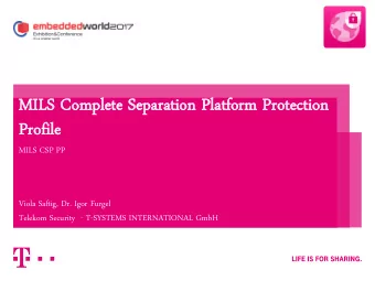 MILS C  Compl  plete S  ete Separa  rati  tion P  n Platf  tform  orm P  Protec  ecti  tion  n
